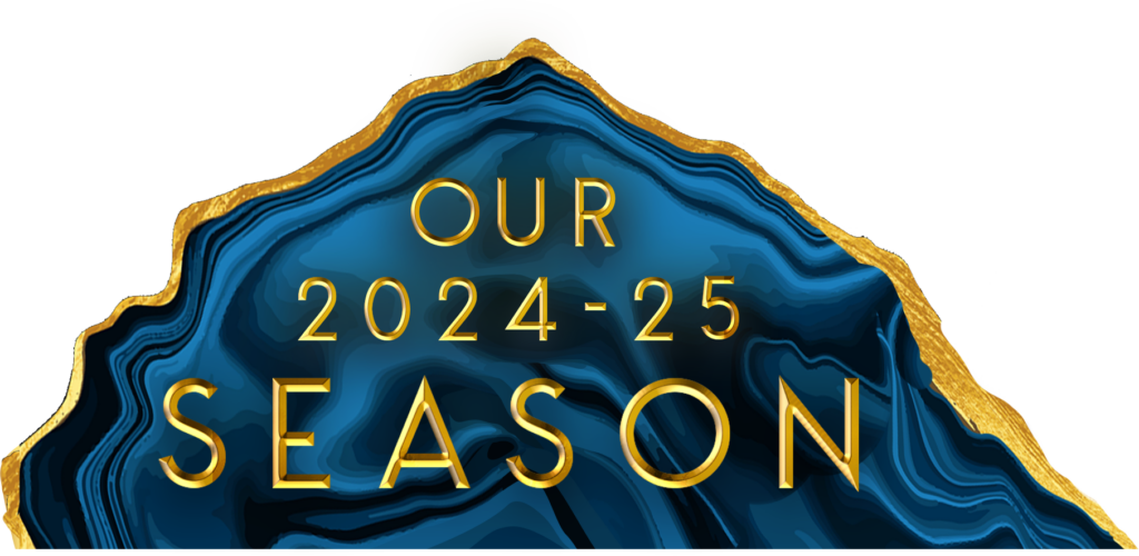 Our 2024-25 Season